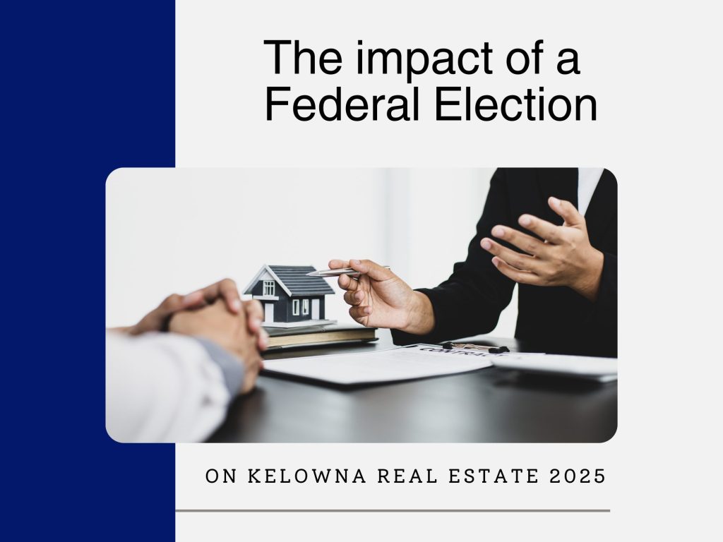 The impact of a Federal Election on Kelowna Real Estate 2025