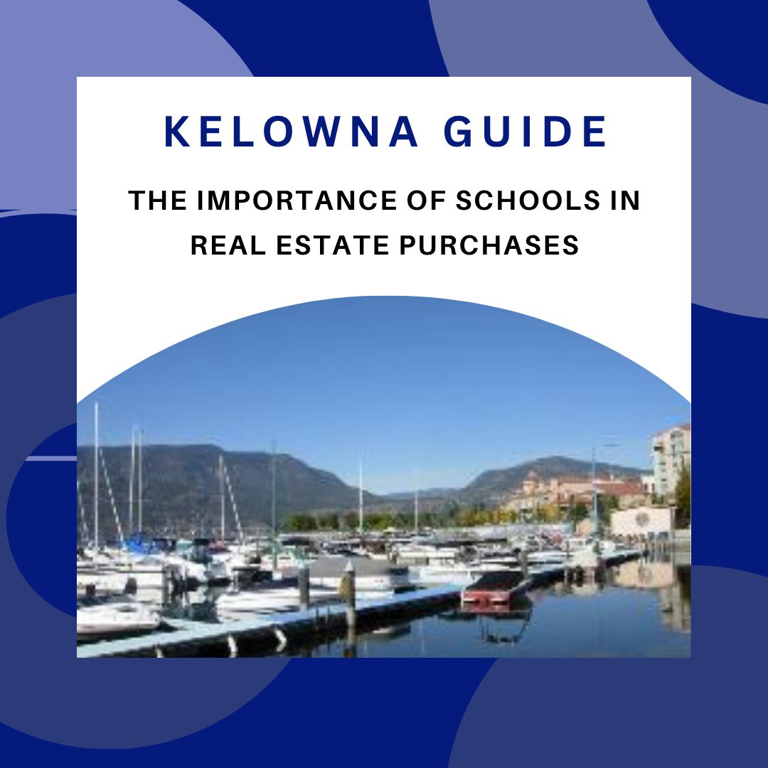 The importance of Schools in Real Estate Purchases Kelowna Guide